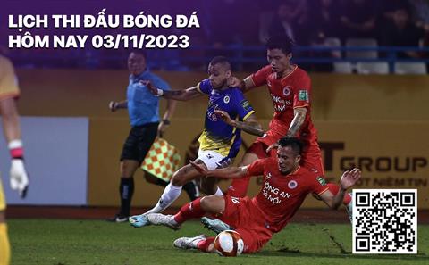 Lịch thi đấu bóng đá hôm nay 3/11/2023: CAHN vs Hà Nội