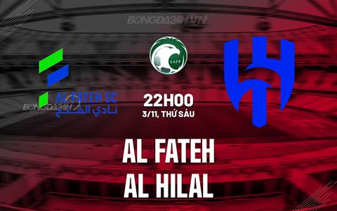 Nhận định Al Fateh vs Al Hilal 22h00 ngày 3/11 (VĐQG Saudi Arabia 2023)