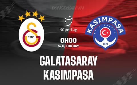 Nhận định Galatasaray vs Kasimpasa 0h00 ngày 4/11 (VĐQG Thổ Nhĩ Kỳ 2023/24)