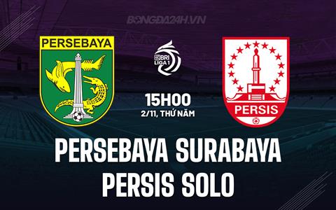 Nhận định Persebaya Surabaya vs Persis Solo 15h00 ngày 2/11 (VĐQG Indonesia 2023/24)