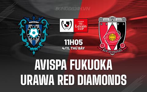 Nhận định Avispa Fukuoka vs Urawa Red Diamonds 11h05 ngày 4/11 (Cúp Liên đoàn Nhật 2023)