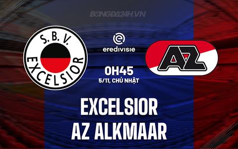 Nhận định Excelsior vs AZ Alkmaar 0h45 ngày 5/11 (VĐQG Hà Lan 2023/24)