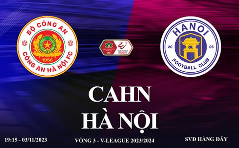 Xem trực tiếp CAHN vs Hà Nội V-League 23/24 hôm nay ở đâu ?