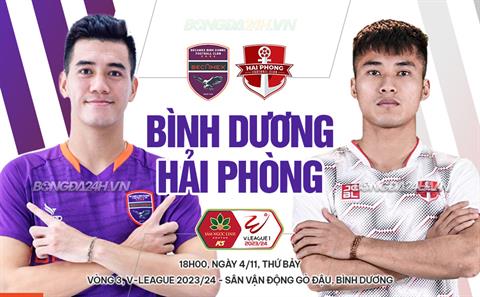 Nhận định Bình Dương vs Hải Phòng (18h00 ngày 4/11): Tiếp đà hưng phấn