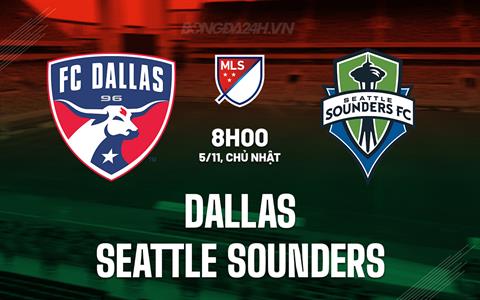 Nhận định Dallas vs Seattle Sounders 8h00 ngày 5/11 (Nhà nghề Mỹ 2023)