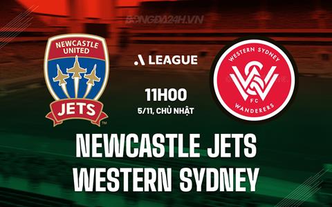 Nhận định Newcastle Jets vs Western Sydney 11h00 ngày 5/11 (VĐQG Australia 2023/24)