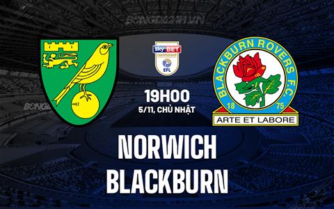 Nhận định Norwich vs Blackburn 19h00 ngày 5/11 (Hạng Nhất Anh 2023/24)