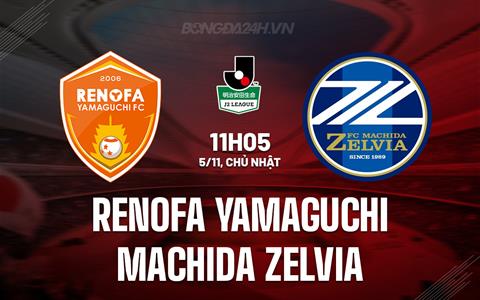 Nhận định Renofa Yamaguchi vs Machida Zelvia 11h05 ngày 5/11 (Hạng 2 Nhật 2023)