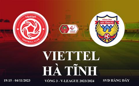 Xem trực tiếp Viettel vs Hà Tĩnh V-League 23/24 hôm nay ở đâu ?