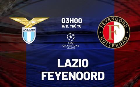 Nhận định Lazio vs Feyenoord 3h00 ngày 8/11 (Bảng E Champions League 2023/24)