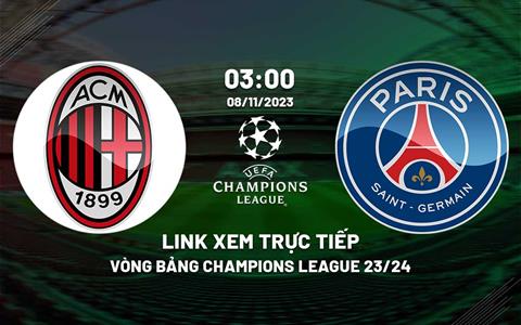 Xem trực tiếp AC Milan vs PSG 3h00 hôm nay 8/11/2023 trên kênh nào?