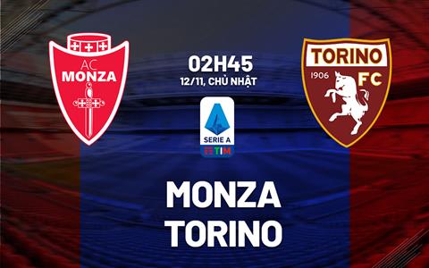 Nhận định bóng đá Monza vs Torino 2h45 ngày 12/11 (Serie A 2023/24)