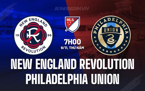 Nhận định New England vs Philadelphia Union 7h00 ngày 9/11 (Nhà nghề Mỹ 2023)