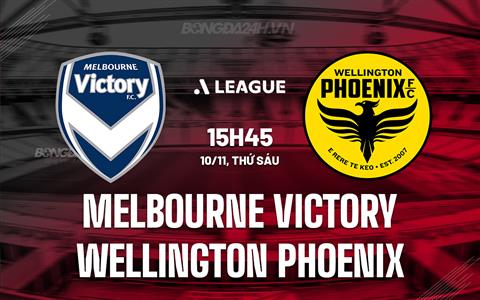 Nhận định Melbourne Victory vs Wellington Phoenix 15h45 ngày 10/11 (VĐQG Australia 2023/24)