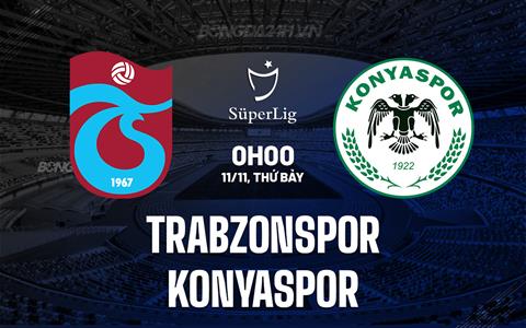 Nhận định Trabzonspor vs Konyaspor 0h00 ngày 11/11 (VĐQG Thổ Nhĩ Kỳ 2023/24)