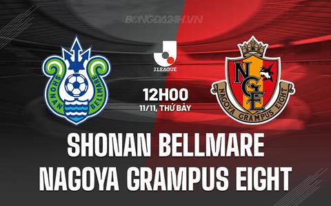 Nhận định Shonan Bellmare vs Nagoya Grampus Eight 12h00 ngày 11/11 (VĐQG Nhật 2023)