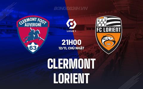 Nhận định - dự đoán Clermont vs Lorient 21h00 ngày 12/11 (VĐQG Pháp 2023/24)