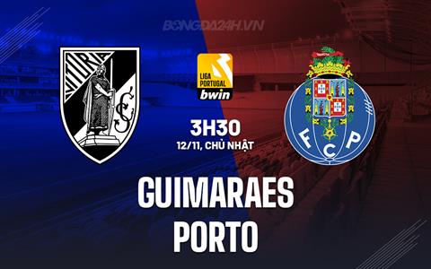 Nhận định Guimaraes vs Porto 3h30 ngày 12/11 (VĐQG Bồ Đào Nha 2023/24)