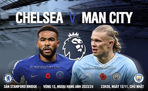 Nhận định Chelsea vs Man City (23h30 ngày 12/11): Không dễ bắt nạt The Blues