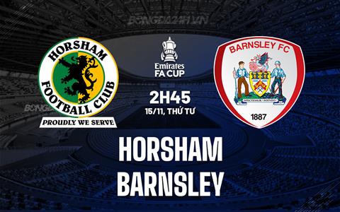 Nhận định Horsham vs Barnsley 2h30 ngày 15/11 (FA Cup 2023/24)