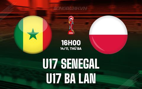 Nhận định U17 Senegal vs U17 Ba Lan 16h00 ngày 14/11 (U17 World Cup 2023)