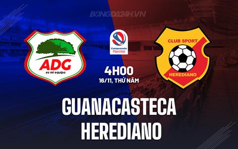 Nhận định Guanacasteca vs Herediano 9h00 ngày 23/4 (VĐQG Costa Rica 2023/24)