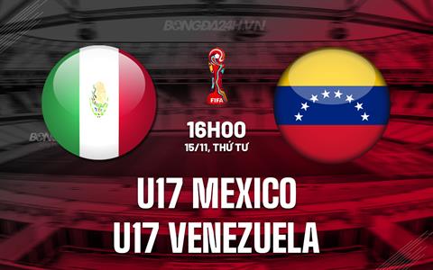 Nhận định U17 Mexico vs U17 Venezuela 16h00 ngày 15/11 (U17 World Cup 2023)