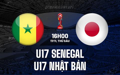 Nhận định U17 Senegal vs U17 Nhật Bản 16h00 ngày 17/11 (U17 World Cup 2023)