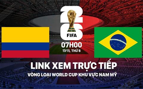 Xem trực tiếp Colombia vs Brazil vòng loại World Cup 2026 ở đâu ?