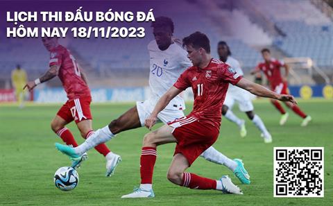 Lịch thi đấu bóng đá hôm nay 18/11: Pháp - Gibraltar; Đức - Thổ Nhĩ Kỳ