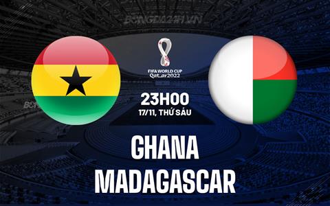 Nhận định Ghana vs Madagascar 23h00 ngày 17/11 (Vòng loại World Cup 2026)