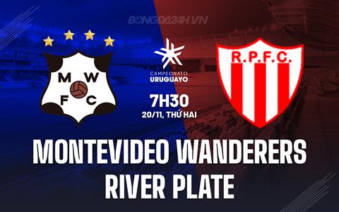 Nhận định Montevideo Wanderers vs River Plate 7h30 ngày 20/11 (VĐQG Uruguay 2023)
