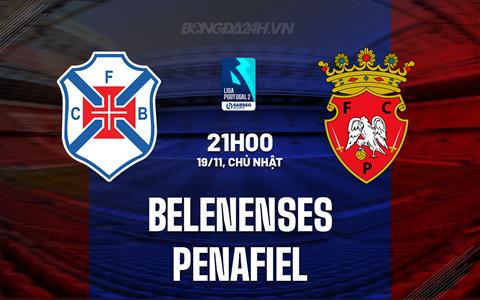 Nhận định Belenenses vs Penafiel 21h00 ngày 19/11 (Hạng 2 Bồ Đào Nha 2023/24)