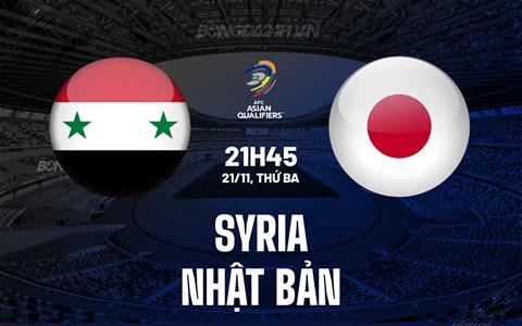 Nhận định Syria vs Nhật Bản 21h45 ngày 21/11 (Vòng loại World Cup 2026)