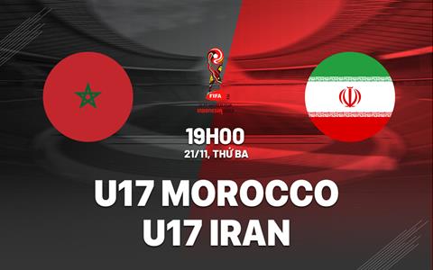 Nhận định U17 Morocco vs U17 Iran 19h00 ngày 21/11 (U17 World Cup 2023)