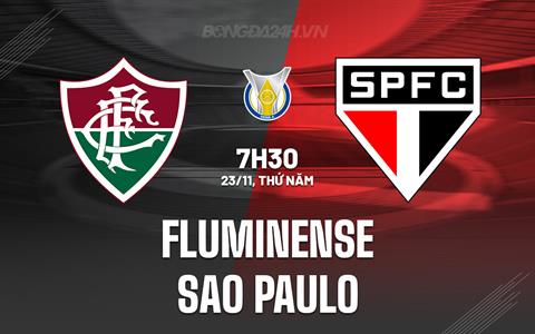 Nhận định Fluminense vs Sao Paulo 7h30 ngày 23/11 (VĐQG Brazil 2023)