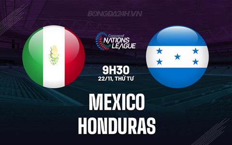 Nhận định Mexico vs Honduras 9h30 ngày 22/11 (Concacaf Nations League 2023/24)