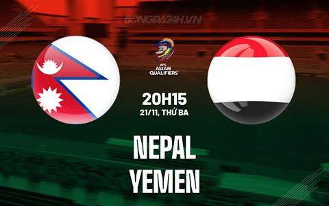 Nhận định Nepal vs Yemen 20h15 ngày 21/11 (Vòng loại World Cup 2026)