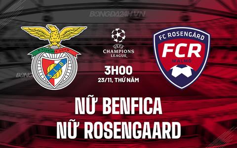 Nhận định nữ Benfica vs nữ Rosengaard 3h00 ngày 23/11 (Champions League 2023/24)