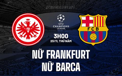 Nhận định nữ Frankfurt vs nữ Barca 3h00 ngày 23/11 (Champions League 2023/24)