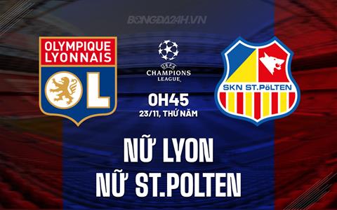 Nhận định nữ Lyon vs nữ St.Polten 0h45 ngày 23/11 (Champions League 2023/24)