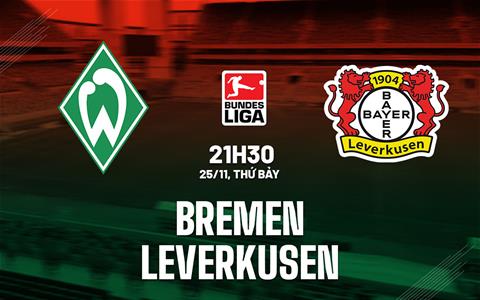 Nhận định bóng đá Bremen vs Leverkusen 21h30 ngày 25/11 (Bundesliga 2023/24)