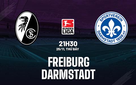 Nhận định bóng đá Freiburg vs Darmstadt 21h30 ngày 25/11 (Bundesliga 2023/24)