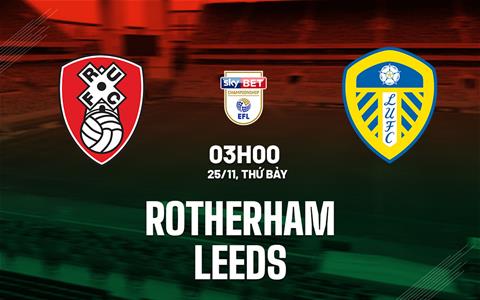 Nhận định bóng đá Rotherham vs Leeds 3h00 ngày 25/11 (Hạng Nhất Anh 2023/24)