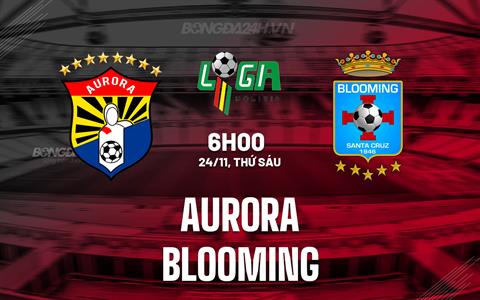 Nhận định bóng đá Aurora vs Blooming 6h00 ngày 24/11 (VĐQG Bolivia 2023)