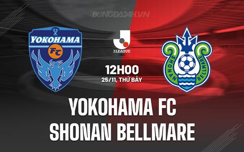Nhận định Yokohama FC vs Shonan Bellmare 12h00 ngày 25/11 (VĐQG Nhật Bản 2023)