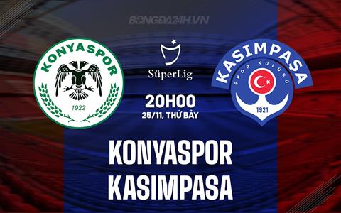 Nhận định Konyaspor vs Kasimpasa 20h00 ngày 25/11 (VĐQG Thổ Nhĩ Kỳ 2023/24)