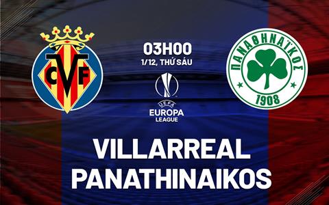Nhận định Villarreal vs Panathinaikos 3h00 ngày 1/12 (Bảng F Europa League 2023/24)