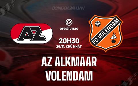 Nhận định AZ Alkmaar vs Volendam 20h30 ngày 26/11 (VĐQG Hà Lan 2023/24)