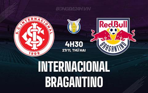Nhận định Internacional vs Bragantino 4h30 ngày 27/11 (VĐQG Brazil 2023)